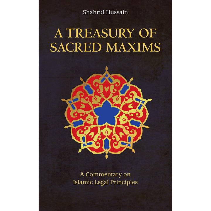 A Treasury of Sacred Maxims: A Commentary on Legal Principles