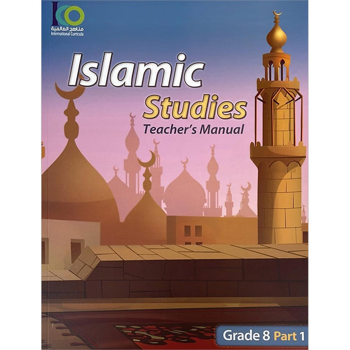 ICO Islamic Studies Teacher's Manual: Grade 8, Part 1