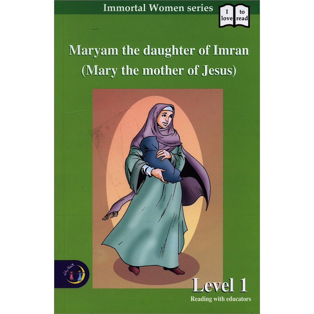 Maryam the daughter Of Imran (Mary the mother of Jesus) - Immortal Women Series: Level 1 مريم البتول