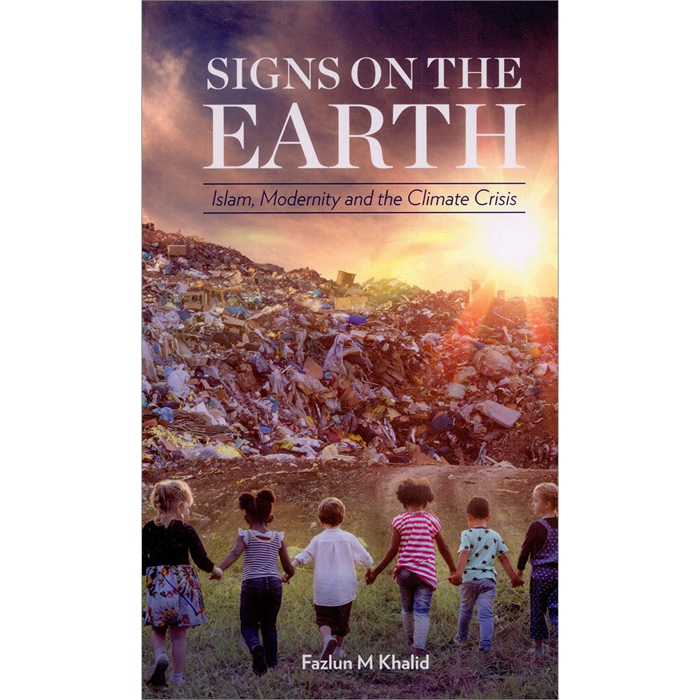 Signs on the Earth: Islam, Modernity and the Climate Crisis (Paperback)