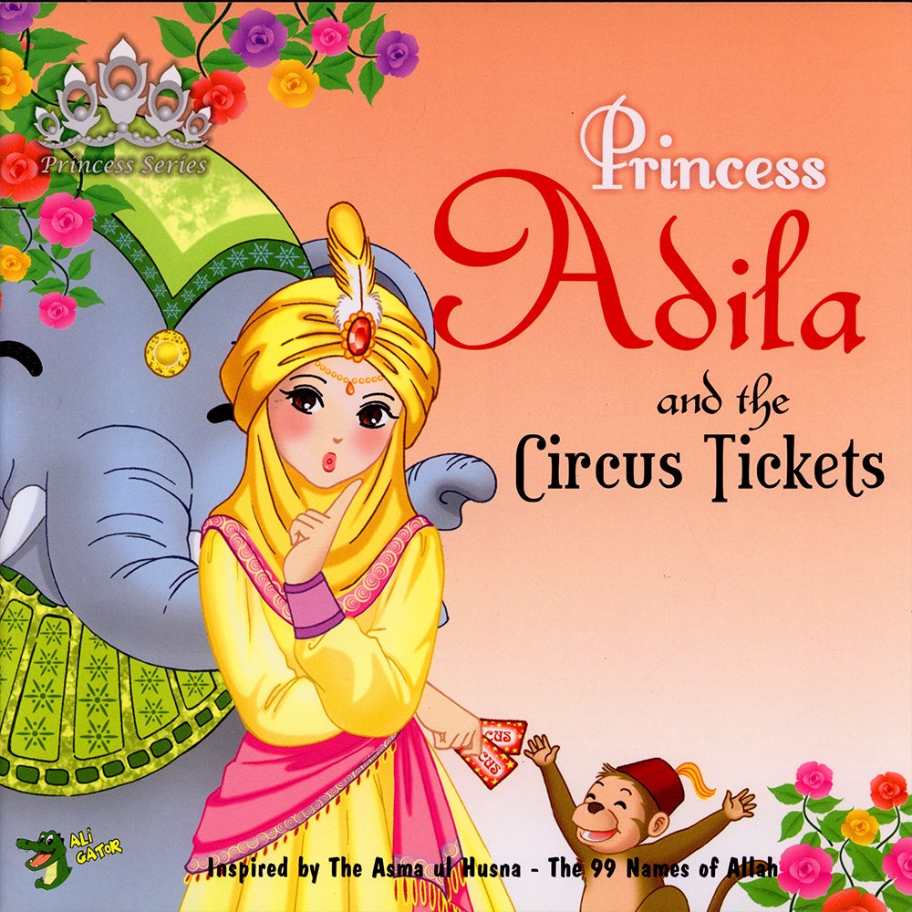 The 99 Names of Allah - Princess Series: Princess Adila and the Circus Tickets