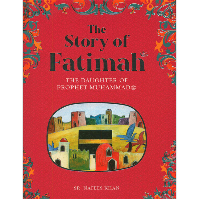 The Story of Fatimah: The Daughter of Prophet Muhammad