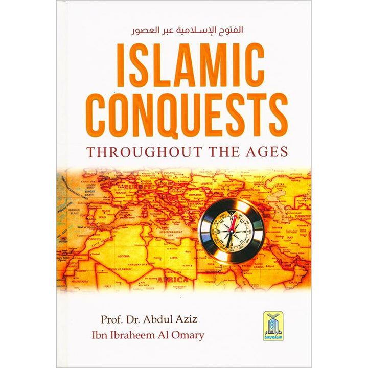 Islamic Conquests Throughout The Ages by Dr Abdul Aziz Ibn Ibraheem Al Omary