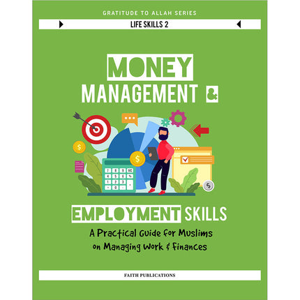 Money Management and Employment Skills: A Practical Guide for Muslims on Managing Work and Finances