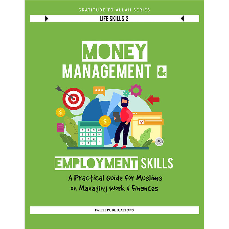 Money Management and Employment Skills: A Practical Guide for Muslims on Managing Work and Finances