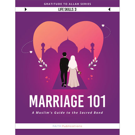 Marriage 101: A Muslim's Guide to the Scared Bond