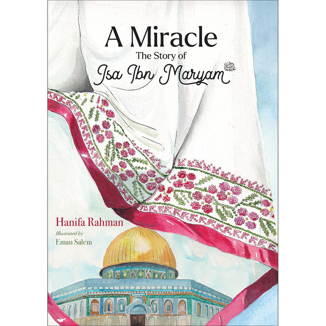A Miracle: The Story of Isa ibn Maryam (AS)
