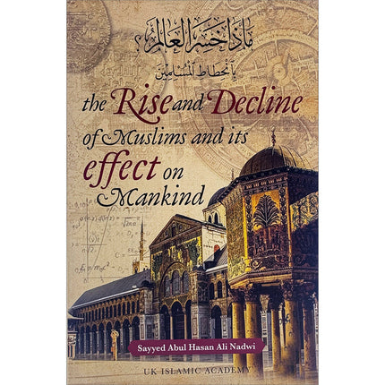 The Rise and Decline of Muslims and its effect on Mankind صعود وانحدار المسلمين وتأثيره على البشرية