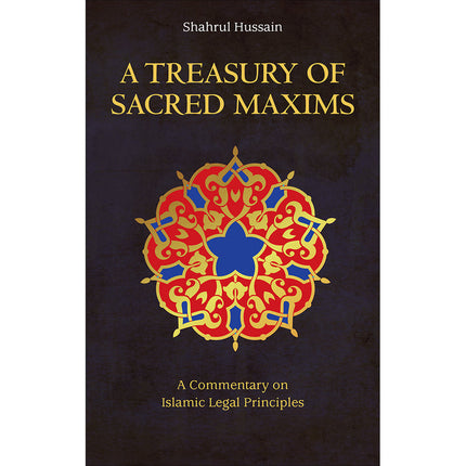 A Treasury of Sacred Maxims: A Commentary on Legal Principles