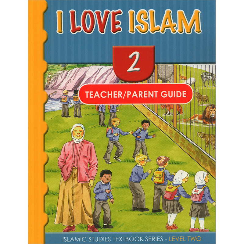 I Love Islam Teacher/Parent Guide: Level 2