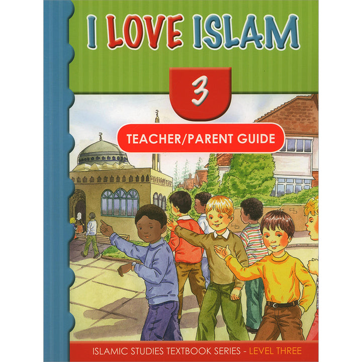 I Love Islam Teacher/Parent Guide: Level 3