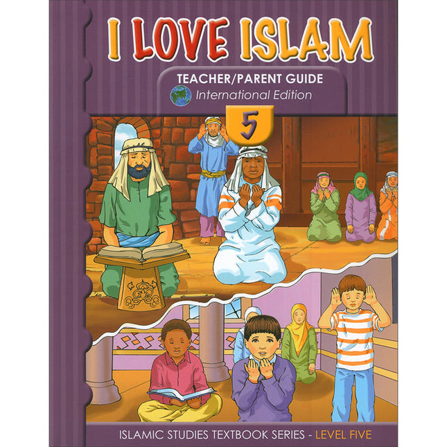 I Love Islam Teacher/Parent Guide: Level 5 (International Edition)