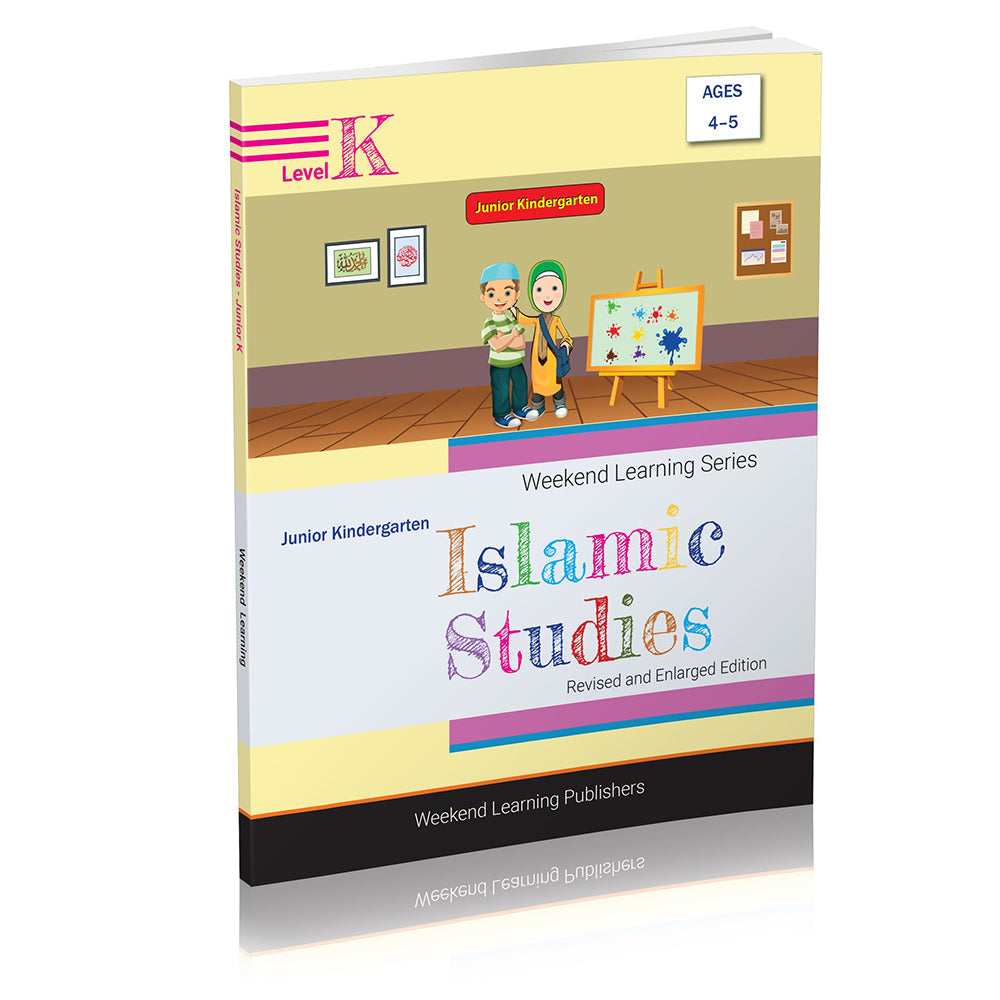 Weekend Learning Islamic Studies: Level Junior K (Revised and Enlarged Edition)
