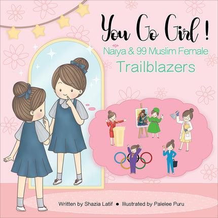 You Go Girl!  Naiya & 99 Muslim Female Trailblazers