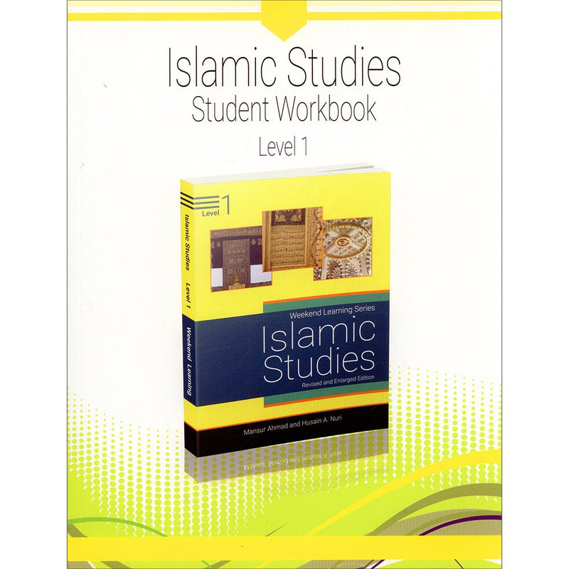 Weekend Learning Islamic Studies Workbook: Level 1 (Revised and Enlarged Edition)