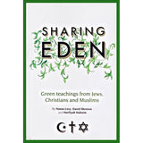 Sharing Eden: Green Teachings from Jews, Christians and Muslims