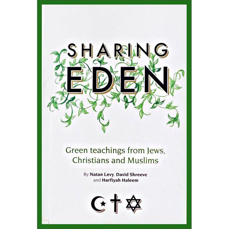 Sharing Eden: Green Teachings from Jews, Christians and Muslims
