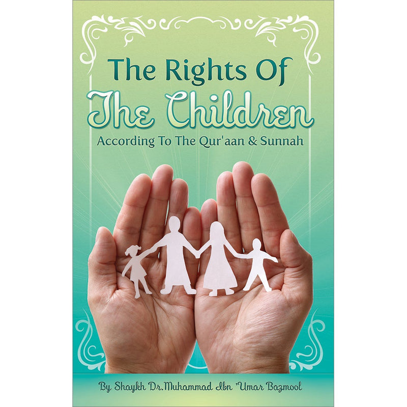 The Rights Of The Children: According To The Qur'aan & Sunnah