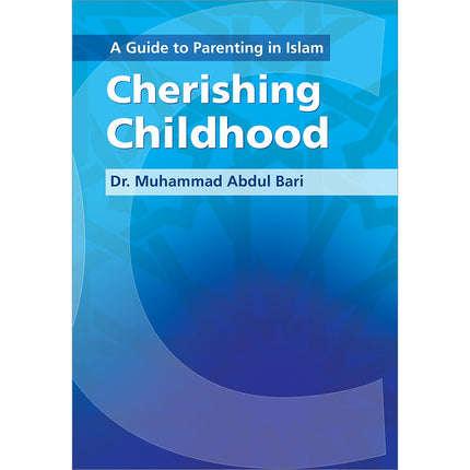 A Guide to Parenting in Islam: Cherishing Childhood