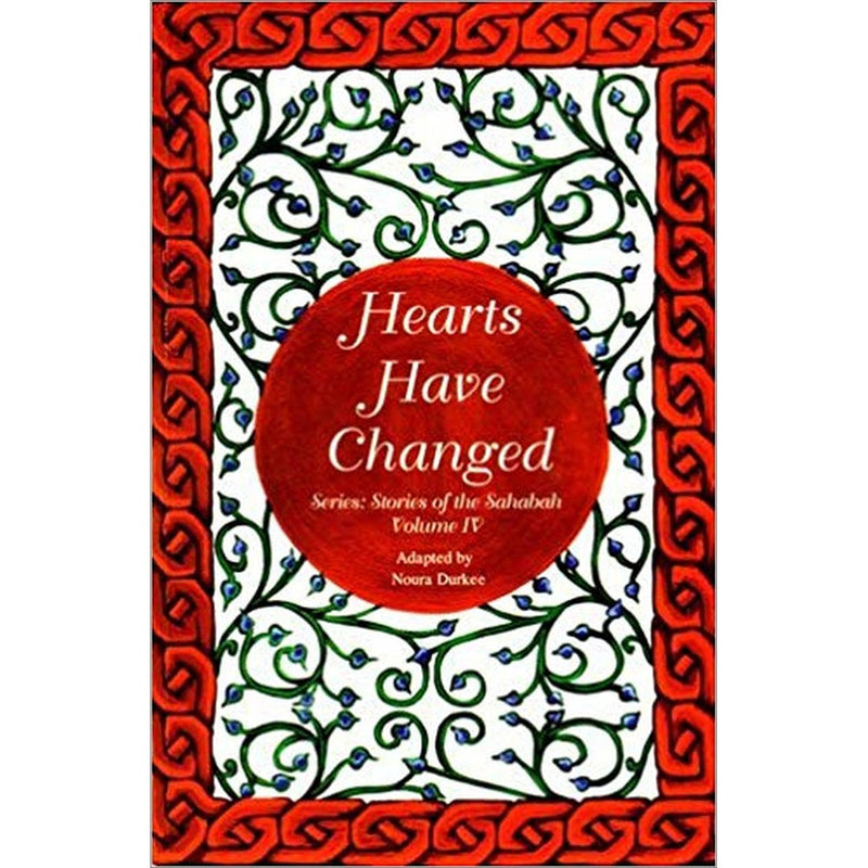 The Stories of the Sahaba - Hearts Have Changed: Volume 4