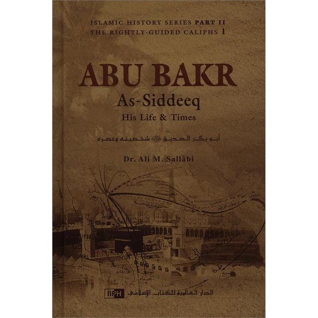 Abu Bakr as-Siddeeq: His Life and Times