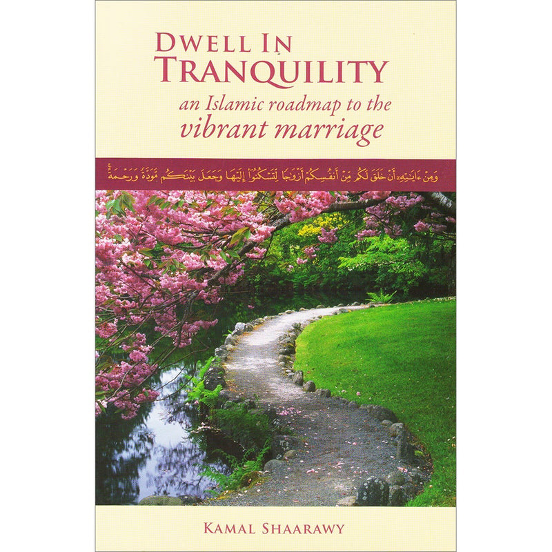 Dwell in Tranquility - An Islamic Roadmap to the Vibrant Marriage