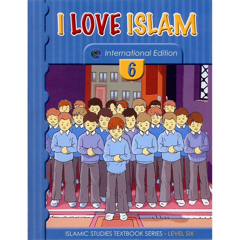 I Love Islam Textbook: Level 6 (International/Weekend Edition)