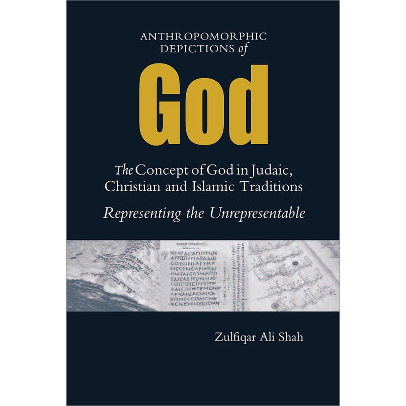 Anthropomorphic Depictions of God: The Concept of God in Judaic, Christian and Islamic Traditions