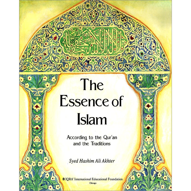 The Essence of Islam According to the Qur'an and Traditions (Paperback)